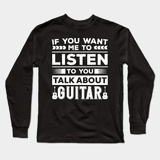 Talk About Guitar Long Sleeve T-Shirt by Mad Art